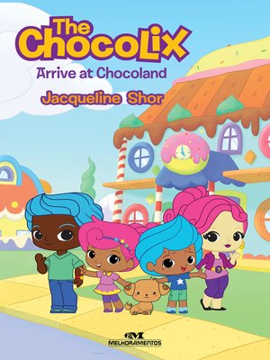 cover image of The Chocolix Arrive at Chocoland